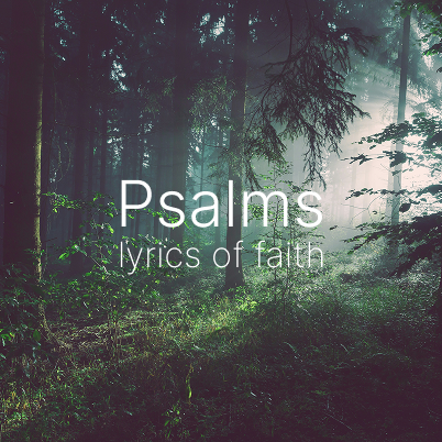 Psalms: Lyrics of faith